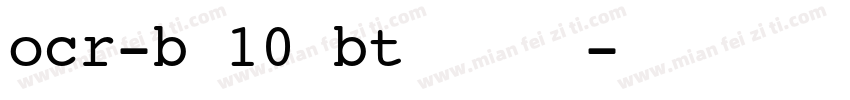 ocr-b 10 bt 华文细黑字体转换